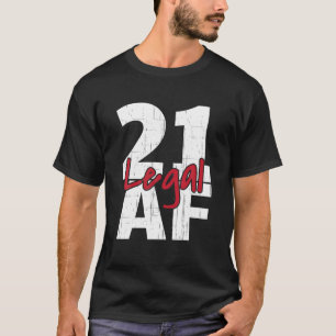 21 Geburtstagsfeier Party Legal AF 21St Bday T-Shirt