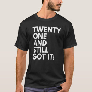 21 Jahre alt und immer noch Got 21. Geburtstag T-Shirt