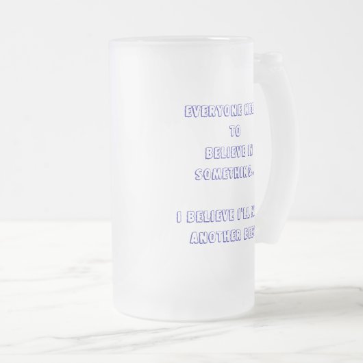 21. Jeder muss an etwas glauben Mattglas Bierglas (VorderseiteRechts)