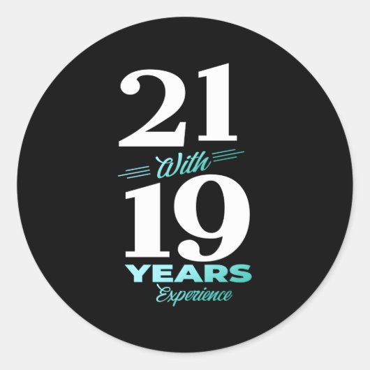 21 mit 19 Jahren Erfahrung 40. Runder Aufkleber (Vorderseite)