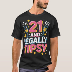 21 und Legally Tipsy - Funny 21. Geburtstag T-Shirt