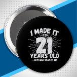 21 Year Old Birthday - Birthday Meme - Funny 21 Button<br><div class="desc">This funny 21st birthday design makes a great sarcastic humor joke or novelty gag gift for a 21 year old birthday theme or überraschung 21st birthday party! Feature "I Made it to 21 Years Old... Nothing Scares Me" funny 21st birthday meme that will get ets of laughs from family, friends,...</div>