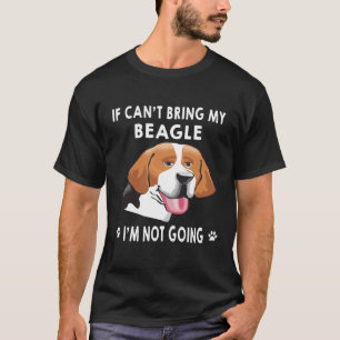 220 Wenn ich meinen Beagle nicht mitbringen kann,  T-Shirt