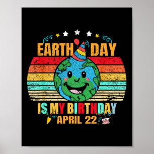 22. April Happy Earth Day Es ist mein Geburtstag F Poster