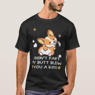 22 Ich furzte nicht, mein Arsch gab dir einen Kuss T-Shirt