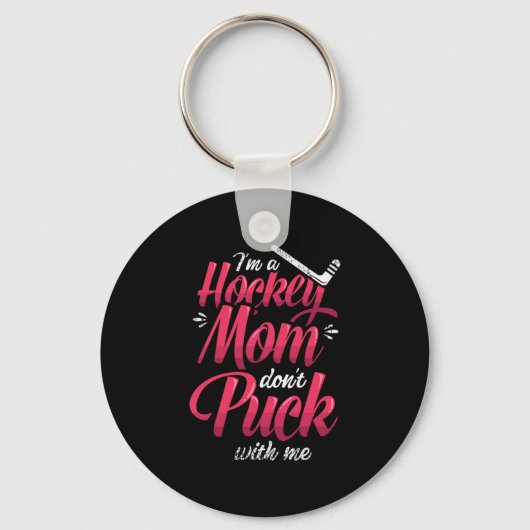 22.Im A Hockey Mom Dont Puck With Me Schlüsselanhänger (Vorderseite)