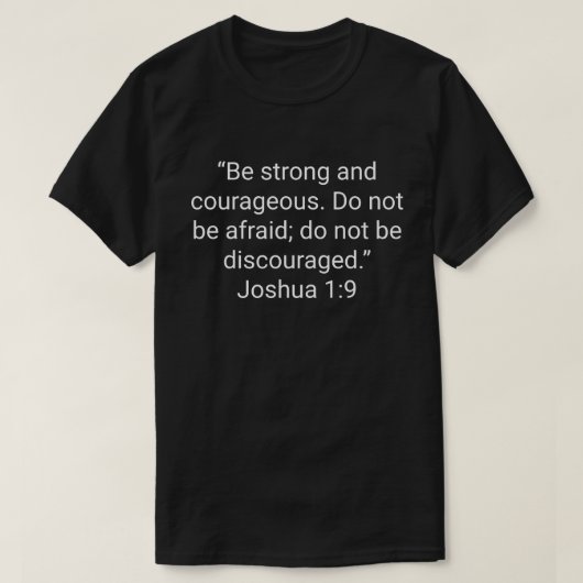22. „Sei stark und mutig. Fürchte dich nicht; T-Shirt (Design vorne)
