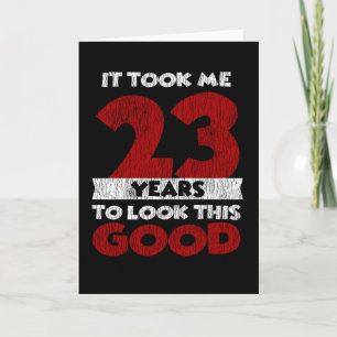 23 Jahre alt hat mich zum 23. Geburtstag gut ausse Karte