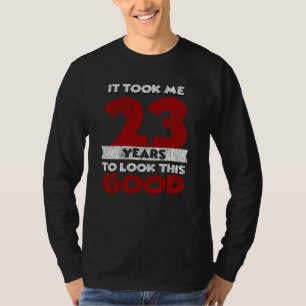 23 Jahre alt hat mich zum 23. Geburtstag gut ausse T-Shirt