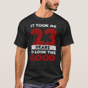 23 Jahre alt hat mich zum 23. Geburtstag gut ausse T-Shirt