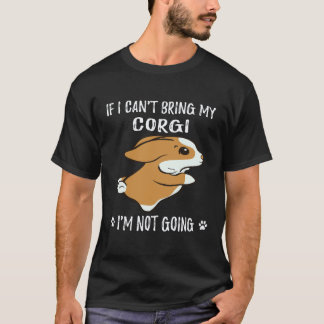 23 Wenn ich meinen Corgi nicht mitbringen kann, ge T-Shirt