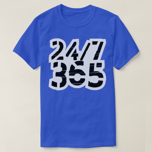 24 7 365 Alle Tage 2 T-Shirt (Design vorne)