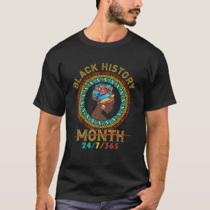 24/7/365 Schwarze Geschichte Monat Afrikanische Am T-Shirt