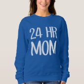 24 h Mama Sweatshirt (Vorderseite)