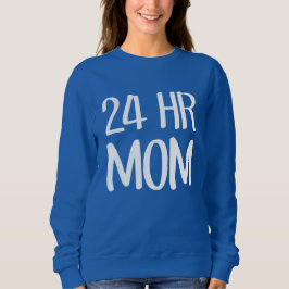 24 h Mama Sweatshirt