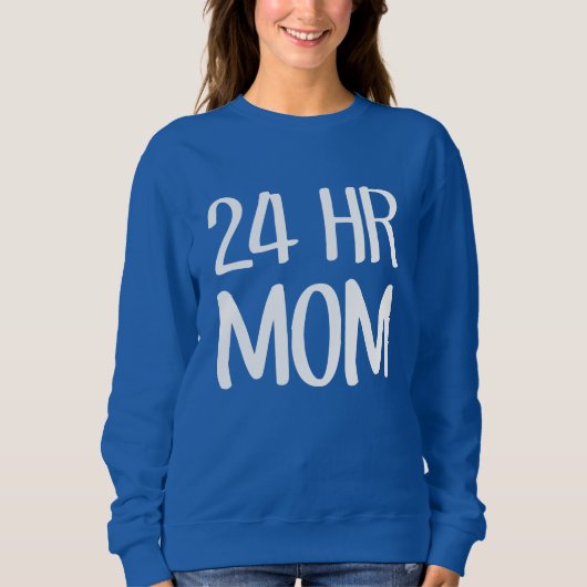 24 h Mama Sweatshirt (Vorderseite)