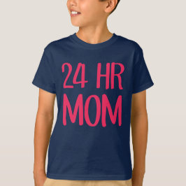 24 h Mama T-Shirt