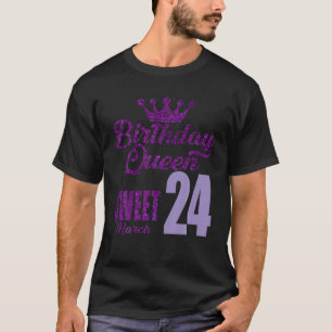 24 Jahre alter März Geburtstagskönigin 24 Sweet fo T-Shirt
