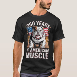250 Jahre Amerikanische Muskel Bulldogge T-Shirt