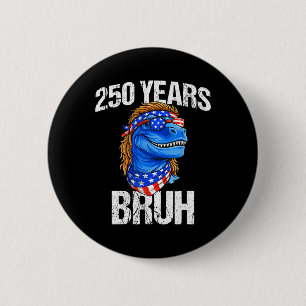250 Jahre Bruh 4. Juli Trex Dinosaurier 250. Jubil Button