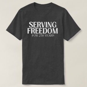 250 Jahre Freiheit dienen - Patriotisch T-Shirt