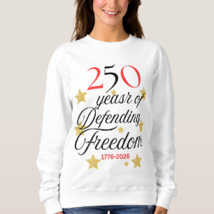 250 Jahre Freiheit verteidigen – America 250 Jahre Sweatshirt