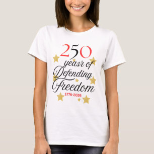 250 Jahre Freiheit verteidigen – Amerikas Geburtst T-Shirt