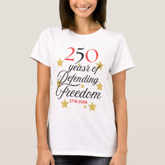 250 Jahre Freiheit verteidigen – Amerikas Geburtst T-Shirt