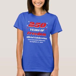 250 Jahre Freiheits-Gedenkveranstaltung T-Shirt