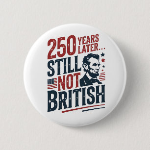 250 Jahre später immer noch nicht britisch 4. Juli Button