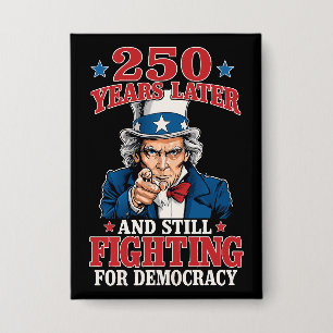 250 Jahre später und immer noch für die Demokratie Button