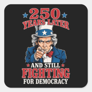 250 Jahre später und immer noch für die Demokratie Quadratischer Aufkleber