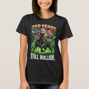 250 Jahre weiterhin optimistisch Patrioten Bullenm T-Shirt