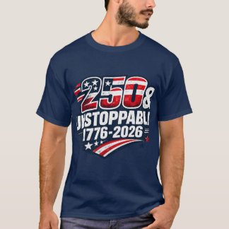 250 & Unaufhaltbar T-Shirt | Amerika 250 Jahre Pat