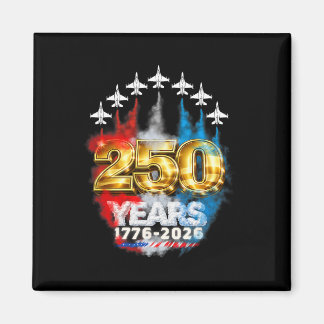 250 Years American 1776 2026 America 250th Fourth Magnet