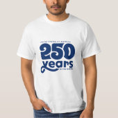 250 Years in the Making T-Shirt (Vorderseite)