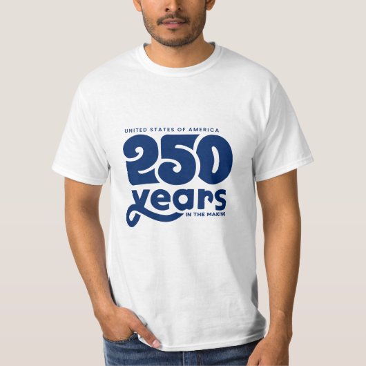 250 Years in the Making T-Shirt (Vorderseite)