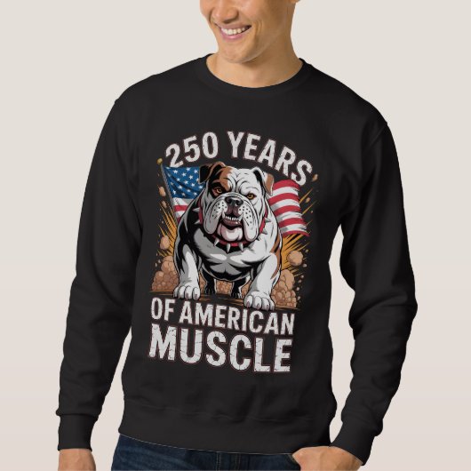 250 Years of American Muscle Bulldog Sweatshirt (Vorderseite)