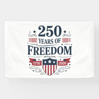 250 Years Of Freedom 1776 2026 250th 4th Of July Banner