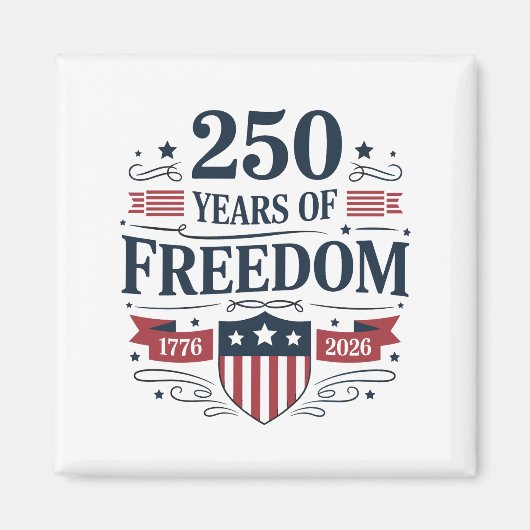 250 Years Of Freedom 1776 2026 250th 4th Of July Magnet (Vorne)