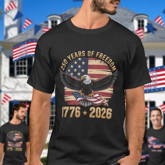 250 Years Of Freedom Eagle 1776 2026 Celebration  T-Shirt