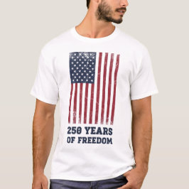 250 Years of Freedom USA Flag – Vintage Patriotic T-Shirt