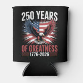 250 Years Of Greatness 1776 2026 250th Anniversary Dosenkühler (Vorderseite)