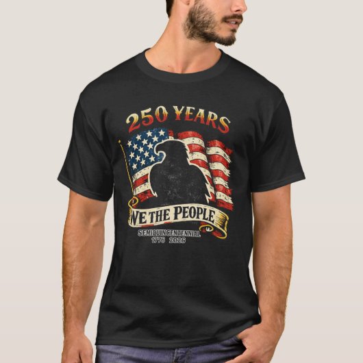 250 Years We The People Semiquincentennial  T-Shirt (Vorderseite)