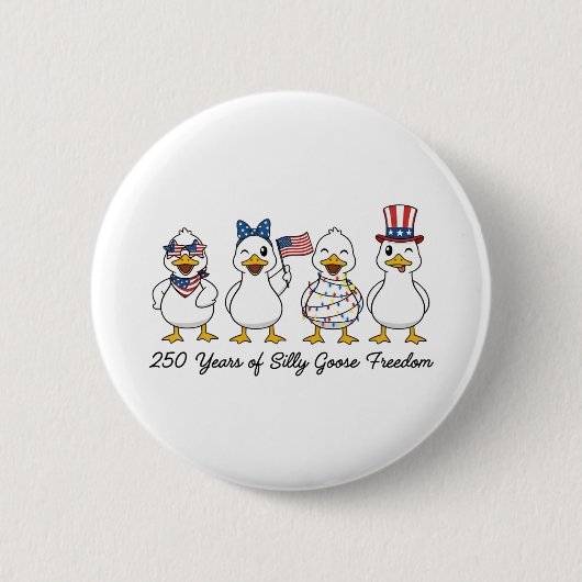 250th Years of Silly Goose Freedom Semiquincentenn Button (Vorderseite)
