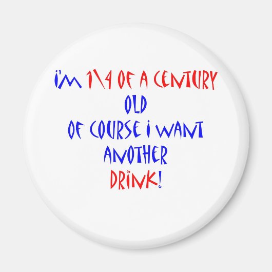 25 (1\4 Jahrhundert) ein weiteres Getränk Magnet (Vorne)