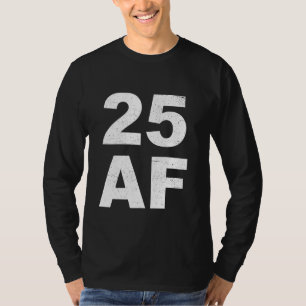 25 AF T - Shirt - 25. Geburtstag Shirt Männer Frau