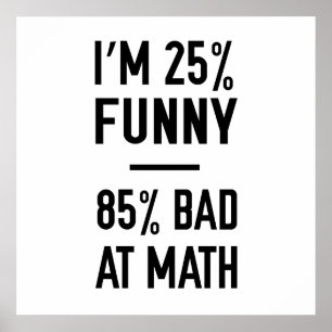 25% Funny 85% Bad at Math Poster