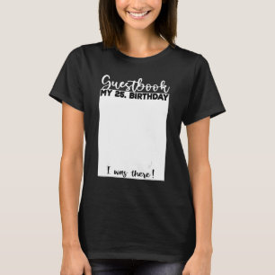 25. Geburtstag Gästebuch Bday Celebrant Gästeliste T-Shirt