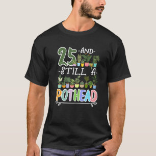 25. Geburtstag Ich bin immer noch ein Kiffer Ich P T-Shirt